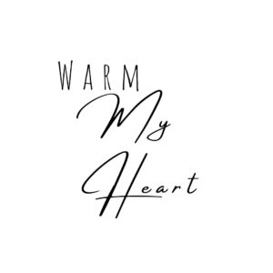 Warm my Heart